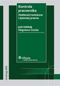 Kontrola pracownika Możliwości techniczne i dylematy prawne