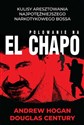 Polowanie na El Chapo - Andrew Hogan, Douglas Century