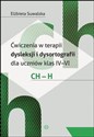 Ćwiczenia w terapii dysleksji i dysortografii dla uczniów klas IV-VI CH-H