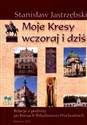 Moje Kresy wczoraj i dziś Relacja z podróży po Kresach Południowo - Wschodnich