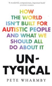 Untypical How the World Isn't Built for Autistic People and What We Should All Do About it  - Księgarnia UK