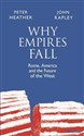 Why Empires Fall  - Peter Heather, John Rapley
