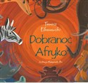 Dobranoc Afryko  - Tomasz Elbanowski