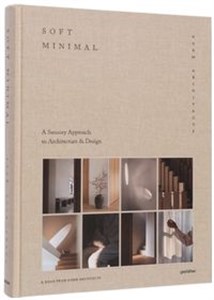 Soft Minimal A Sensory Approach to Architecture and Design