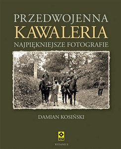 Przedwojenna Kawaleria Najpiękniejsze fotografie