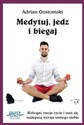 Medytuj, jedz i biegaj