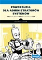 PowerShell dla administratorów systemów Prosta automatyzacja zadań