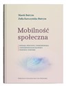 Mobilność społeczna. Rodzaje, przyczyny, uwarunkowania i konsekwencje ruchliwości pionowej i poziomej - Marek Butrym, Zofia Kawczyńska-Butrym
