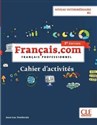 Français.com Niveau intermédiaire B1 Cahier d'acitivtés