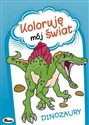 Koloruję mój świat Dinozaury - Małgorzata Szałek, Piotr Kozera