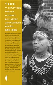 Witajcie w rezerwacie Indianin w podróży przez ziemie amerykańskich plemion - Księgarnia UK