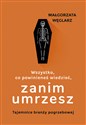 Wszystko co powinieneś wiedzieć, zanim umrzesz Tajemnice branży pogrzebowej - Małgorzata Węglarz