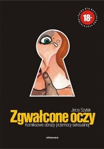 Zgwałcone oczy Komiksowe obrazy przemocy seksualnej