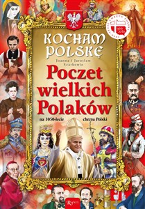 Kocham Polskę Poczet Wielkich Polaków na 1050-lecie chrztu Polski - Księgarnia UK
