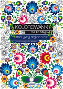 Kolorowanki dla każdego Motywy regionalne do zabawy i dla relaksu