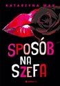 Sposób na szefa - Katarzyna Mak