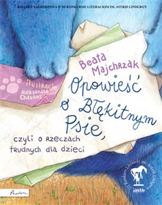 Opowieść o Błękitnym Psie, czyli o rzeczach trudnych dla dzieci - Księgarnia UK