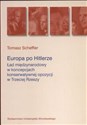 Europa po Hitlerze Ład międzynarodowy w koncepcjach konserwatywnej opozycji w Trzeciej Rzeszy - Tomasz Scheffler