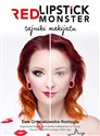 Red Lipstick Monster - tajniki makijażu - Ewa Grzelakowska-Kostoglu