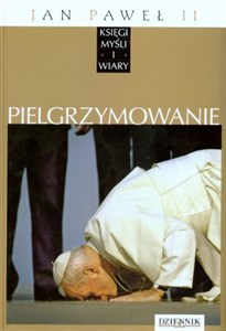 Jan Paweł II. Księgi myśli i wiary. Tom 15. Pielgrzymowanie  - Księgarnia Niemcy (DE)