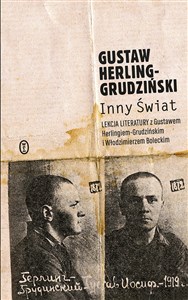 Inny świat Lekcja literatury z Gustawem Herlingiem-Grudzińskim i Włodzimierzem Boleckim