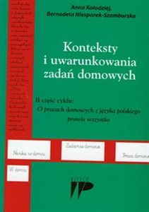 Konteksty i uwarunkowania zadań domowych II część cyklu: O pracach domowych z kęzyka polskiego prawie wszystko