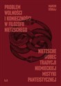 Problem wolności i konieczności w filozofii Nietzschego Nietzsche wobec tradycji niemieckiej mistyki panteistycznej