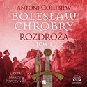 [Audiobook] Bolesław Chrobry Rozdroża Tom 2 - Antoni Gołubiew