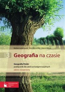 Geografia na czasie Część 3 Podręcznik Geografia Polski Zakres rozszerzony Szkoły ponadgimnazjalne