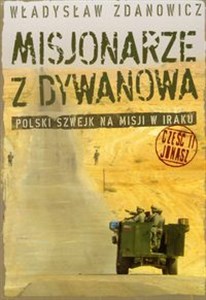 Misjonarze z Dywanowa część 2 Jonasz Polski Szwejk na misji w Iraku - Księgarnia UK