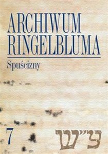 Archiwum Ringelbluma Konspiracyjne Archiwum Getta Warszawy Tom 7 - Księgarnia UK