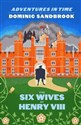 Adventures in Time The Six Wives of Henry VIII