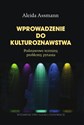 Wprowadzenie do kulturoznawstwa Podstawowe terminy, problemy, pytania - Aleida Assmann