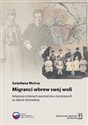 Migranci wbrew swej woli Adaptacja zesłanych powstańców styczniowych na Syberii Zachodniej - Swietłana Mulina