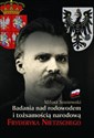 Badania nad rodowodem i tożsamością narodową Fryderyka Nietzschego w świetle źródeł literackich, biograficznych i genealogicznych - Miłosz Sosnowski