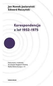 Korespondencja z lat 1952-1975 Dokumenty i materiały do dziejów Rozgłośni Polskiej Radia Wolna Europa. Tom III