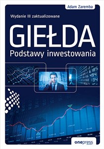 Giełda. Podstawy inwestowania. Wydanie III zaktualizowane - Księgarnia UK