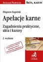 Apelacje karne Zagadnienia praktyczne, akta i kazusy