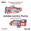 [Audiobook] Adidas kontra Puma Dwaj bracia dwie firmy - Przemysław Andrzejewski, Monika Balińska