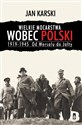 Wielkie mocarstwa wobec Polski 1919-1945 Od Wersalu do Jałty - Jan Karski