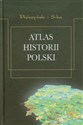Atlas historii Polski od roku 966 do czasów najnowszych