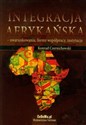Integracja afrykańska uwarunkowania, formy współpracy, instytucje - Konrad Czernichowski