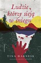 Ludzie, którzy sieją w śniegu - Tina Harnes