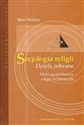 Socjologia religii Etyka gospodarcza religii światowych - Max Weber