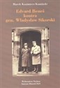 Edvard Benes kontra gen. Władysław Sikorski Polityka władz czechosłowackich na emigracji wobec rządu polskiego na uchodźstwie 1939-1943 - Marek Kazimierz Kamiński