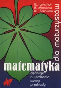 Matematyka dla maturzystów Definicje, twierdzenia, wzory, przykłady.