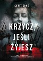 Krzycz jeśli żyjesz