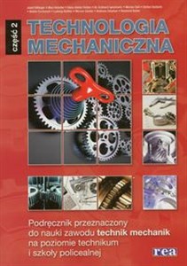 Technologia mechaniczna Podręcznik część 2 Technikum i szkoła policealna