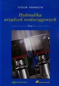 Hydraulika urządzeń wodociągowych Tom 1