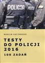 Testy do Policji 2016 100 zadań - Marcin Kaczmarek